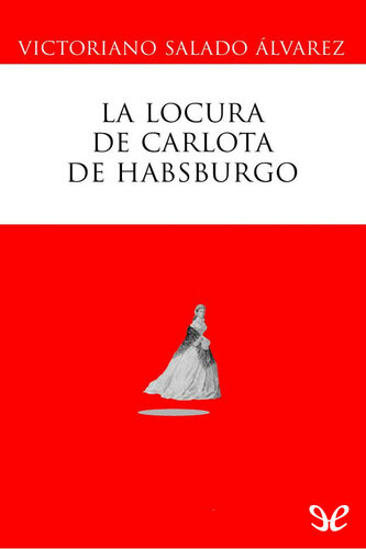 descargar libro La locura de Carlota de Habsburgo