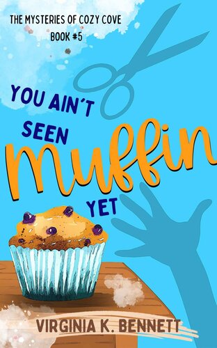 descargar libro You Ain't Seen Muffin Yet: The Mysteries of Cozy Cove