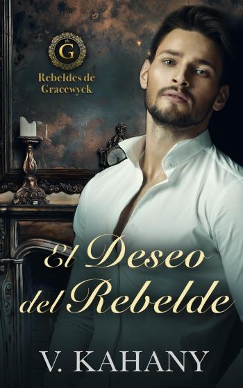 libro gratis El Deseo del Rebelde (Rebeldes de Gracewyck #03)