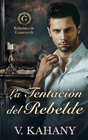 libro gratis La Tentación del Rebelde (Rebeldes de Gracewyck #02)