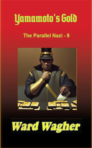 descargar libro Yamamoto's Gold: The Parallel Nazi - 9