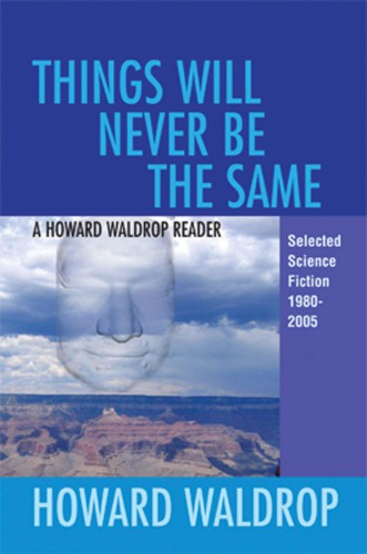 descargar libro Things Will Never Be the Same: A Howard Waldrop Reader: Selected Science Fiction, 1980-2005