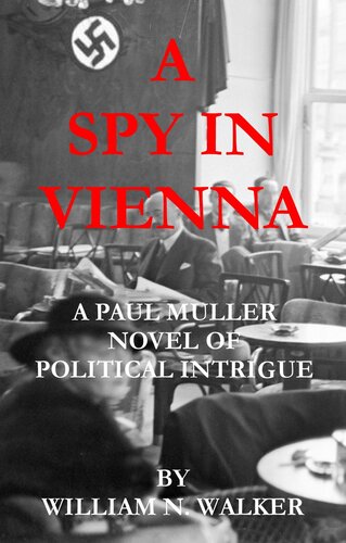 descargar libro A Spy In Vienna: A Paul Muller Novel of Political Intrigue (Wages of Appeasement Book 2)