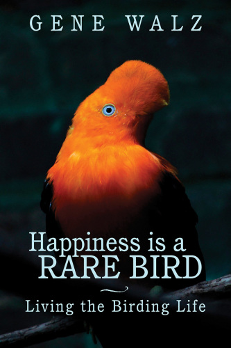 libro gratis Happiness is a Rare Bird: Living the Birding Life