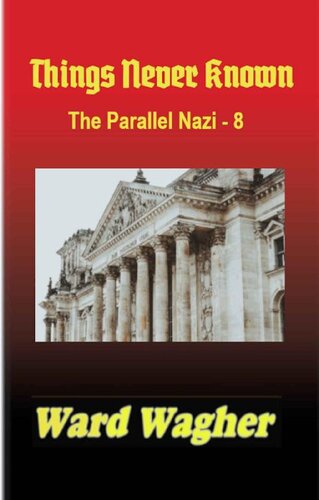 descargar libro Things Never Known: The Parallel Nazi - 8