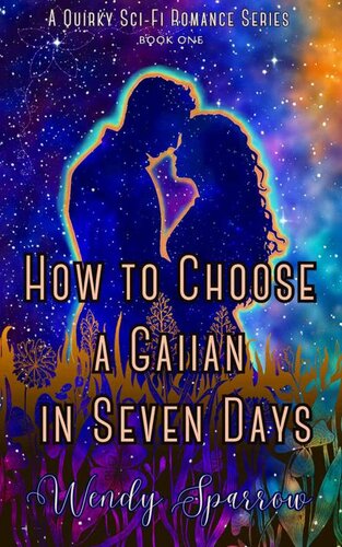 libro gratis How to Choose a Gaiian in Seven Days: A Quirky Sci-fi Romance (Love, Gaiians, and Monsters Book One)