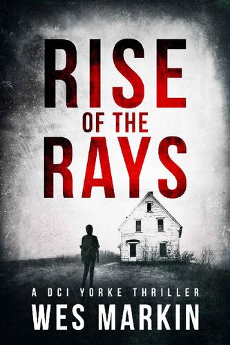 libro gratis Rise of the Rays: Wes Markin's most heart-pounding and dark thriller yet (A DCI Yorke Thriller Book 4)