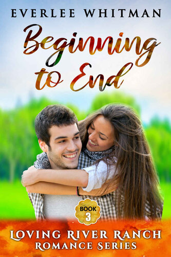 descargar libro Beginning to End (Loving River Ranch, #3)