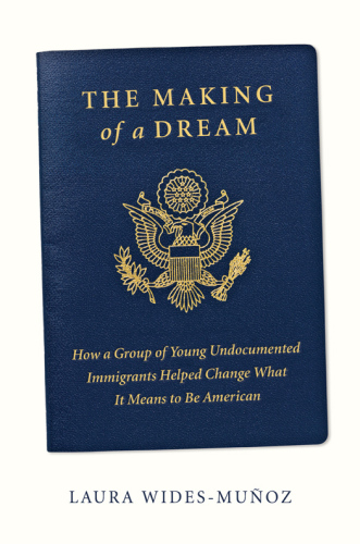 descargar libro The Making of a Dream: How a group of undocumented immigrants changed what it means to be American