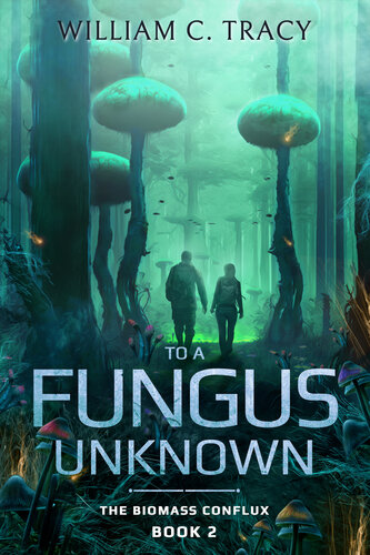 libro gratis To A Fungus Unknown: A Space Colony Exploration Series (The Biomass Conflux Book 2)