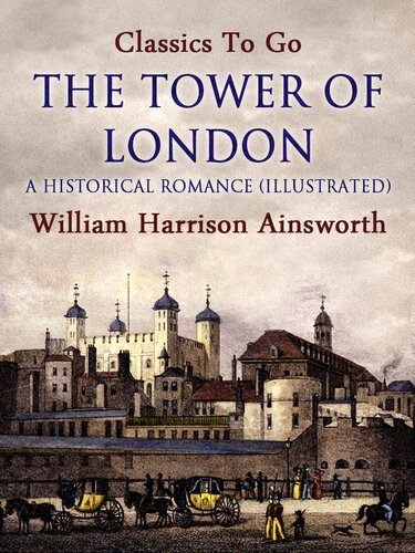 descargar libro The Tower of London: A Historical Romance (Illustrated)