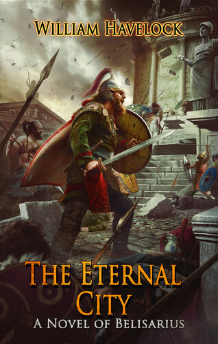 descargar libro The Eternal City: A Novel of Belisarius (The Last of the Romans Book 5)