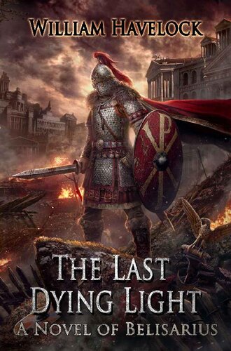 descargar libro The Last Dying Light: A Novel of Belisarius (The Last of the Romans Book 1)