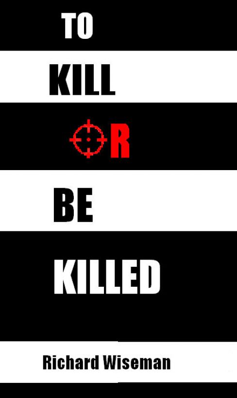 descargar libro To Kill Or Be Killed