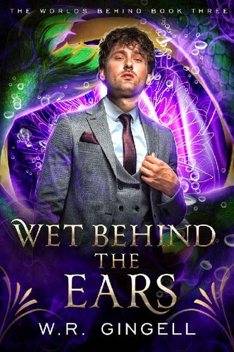 descargar libro Wet Behind the Ears (The Worlds Behind Book 3)