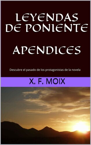 libro gratis LEYENDAS DE PONIENTE APENDICES: Descubre el pasado de los protagonistas de la novela (Spanish Edition)