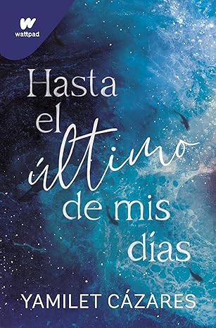 libro gratis Hasta el último de mis días (Te amaré #01)