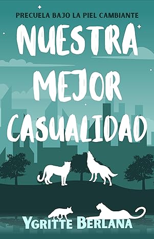 descargar libro Nuestra mejor casualidad (Precuela: Bajo la piel cambiante)