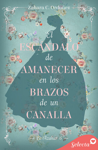 descargar libro El escándalo de amanecer en los brazos de un canalla (El azahar 6)