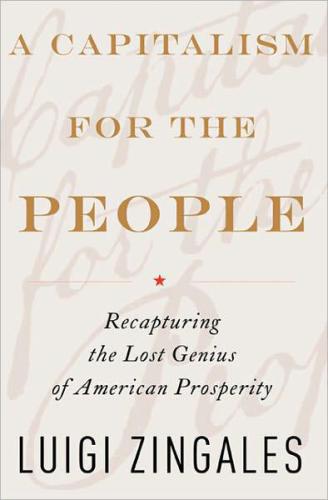 descargar libro A Capitalism for the People: Recapturing the Lost Genius of American Prosperity