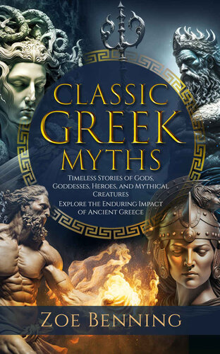 descargar libro Classic Greek Myths: Timeless Stories of Gods, Goddesses, Heroes, and Mythical Creatures. Explore the Enduring Impact of Ancient Greece