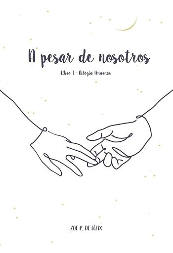 libro gratis A pesar de nosotros (Bilogía Amarnos #01)